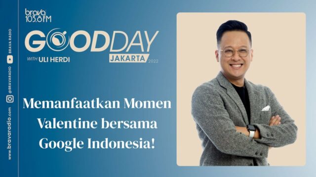 Good Day: Memanfaatkan Momen Valentine Bersama Google Indonesia!