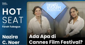 CERITA DIBALIK CANNES FILM FESTIVAL BAGI INDONESIA BERSAMA NAZIRA C. NOER